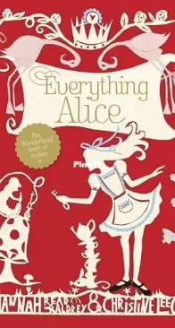 Everything Alice: The Wonderland Book of Makes By Hannah Read-Bradley, Christine Leech and Tiffany Mumford