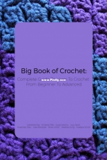 Big Book of Crochet: Complete Guide To Learn To Crochet From Beginner To Advanced - 2019