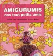 Mango Pratique - Amigurumis nos tous petits amis by Annie Obaachan 2008 - French