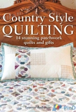 Lynette Anderson-Country Style Quilting: 14 Stunning Patchwork Quilts and Gifts-2015
