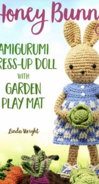 Linda Wright - Honey Bunny - Amigurumi Dress Up Doll with Garden Play Mat