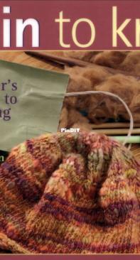 Spin to Knit - The Knitters Guide to Making Yarn by Shannon Okey