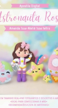 Atelie Issa Feltro - Amanda Issa - Pink Astronaut - Astronauta Rosa - Portuguese