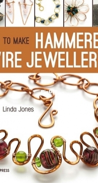 How to Make Hammered Wire Jewellery by Linda Jones