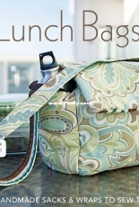 Lunch Bags!: 25 Handmade Sacks & Wraps to Sew Today