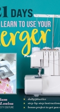 C and T Publishing - 21 Days to Learn to Use Your Serger - Mariam and Louisa of Modesty Couture - 2025