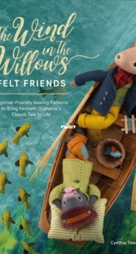 The Wind In The Willows Felt Friends - Cynthia Treen - 2022