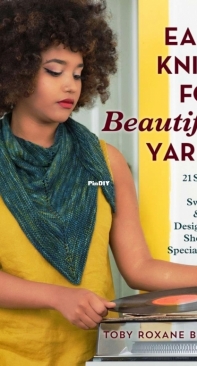 Easy Knits for Beautiful Yarns - Toby Roxane Barna