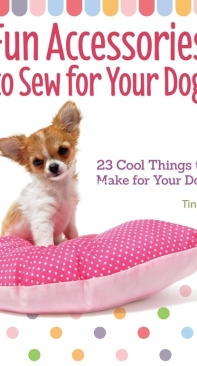 Fun Accessories to Sew for Your Dog: 23 Cool Things to Make for Your Dog - Tingk Lee