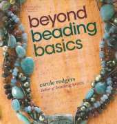 Krause Publications - Beyond Beading Basics by Carole Rodgers