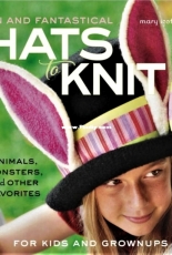 Fun and Fantastical Hats to Knit-Mary Scott Huff
