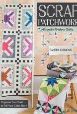 Scrap Patchwork: Traditionally Modern Quilts -Sandra Clemons  - 2016