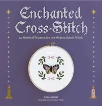 Enchanted Cross Stitch by Grace Isobel - 2023