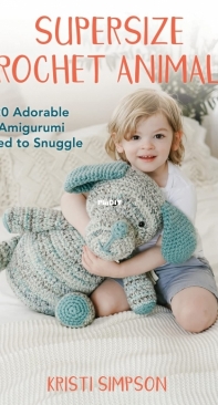 Kristi Simpson - Supersize Crochet Animals