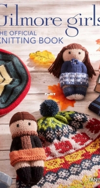 Gilmore Girls: The Official Knitting Book - Tanis Gray - 2024