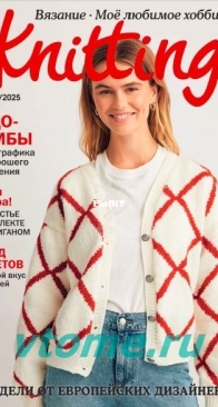 Knitting: My Favorite Hobby - №4 - July 2025 - Russian