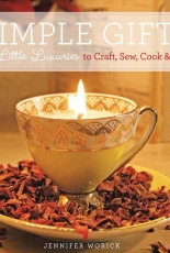 Jennifer Worick- Simple Gifts 50 Little Luxuries to Craft, Sew, Cook & Knit