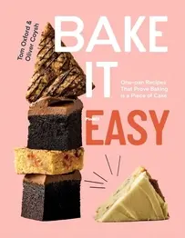 Bake It Easy by Oliver Coysh and Tom Oxford