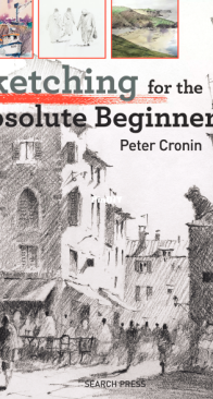 Sketching for the Absolute Beginner - Peter Cronin - 2023