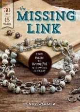 The Missing Link: From Basic to Beautiful Wirework Jewelry/Cindy Wimmer