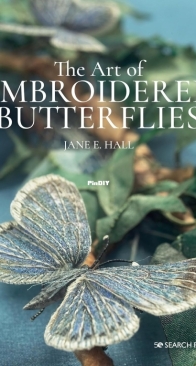 The Art of Embroidered Butterflies Jane E. Hall