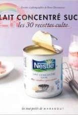Lait Concentré Sucré - Les 30 Recettes Culte/French