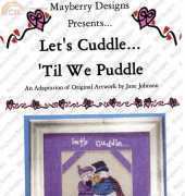 Mayberry Designs  Lets Cuddle Til We Puddle by Jane Johnson