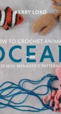 How to Crochet Animals: Ocean: 25 Mini Menagerie Patterns by Kerry Lord - 2020
