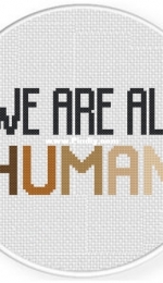 Daily Cross Stitch -We Are All Human