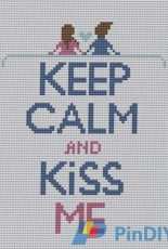 Keep calm and kiss me
