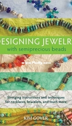 Designing Jewelry with Semiprecious Beads - Kim Gover