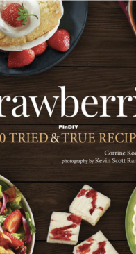 Strawberries - 50 Tried & True Recipes by Corrine Kozlak