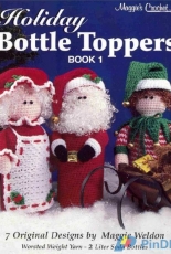 Maggies Crochet - Holiday Bottle Toppers Book 1 by Maggie Weldon