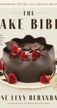 The Cake Bible - 35th Anniversary Edition by Rose Levy Beranbaum