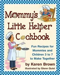 Mommys Little Helper Cookbook by Karen Lancaster Brown