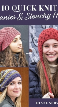10 Quick Knit Beanies & Slouchy Hats - Diane Serviss