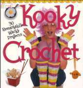 Union Square - Kooky Crochet: 30 Remarkably Wacky Projects by Linda Kopp 2007