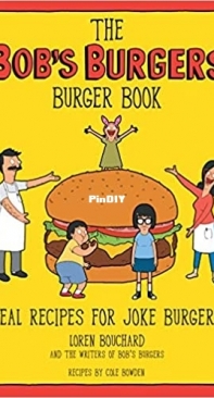 The Bobs Burgers Burger Book - Loren Bouchard
