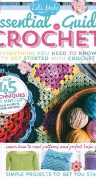 Lets Make - Essential Guide To Crochet - Issue 63 - 2021