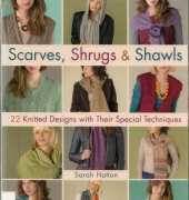St. Martins Griffin - Scarves, Shrugs & Shawls - Sarah Hatton 2013