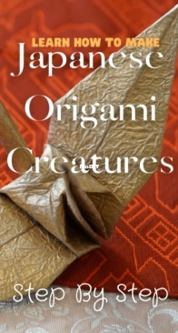 Learn How To Make Japanese Origami Creatures Step By Step - Torry Publishing - 2022