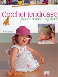 Editions Fleurus - Betty Barnden - Crochet Tendresse Pour Mon Enfant - Crochet for Babies and Toddlers - French