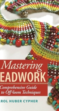 Mastering Beadwork by Carol Huber Cypher