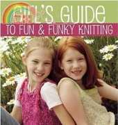Girls Guide To Fun & Funky Knitting -  Kathleen Greco