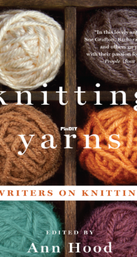 Knitting Yarns: Writers on Knitting by Ann Hood - W. W. Norton 2013