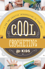 Cool Crocheting for kids - Alex Kuskowski