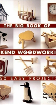 John a. And Joyce c. Nelson  -The Big Book of Weekend Woodworking