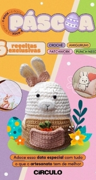 Circulo - Páscoa - 6 receitas exclusivas em crochê, amigurumi, patchwork e punch needle - Easter - 6 exclusive patterns in crochet, amigurumi, patchwork and punch needle - Portuguese - Free