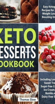 Keto Desserts Cookbook by Thomas Slow - 2019