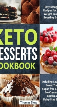 Keto Desserts Cookbook by Thomas Slow - 2019